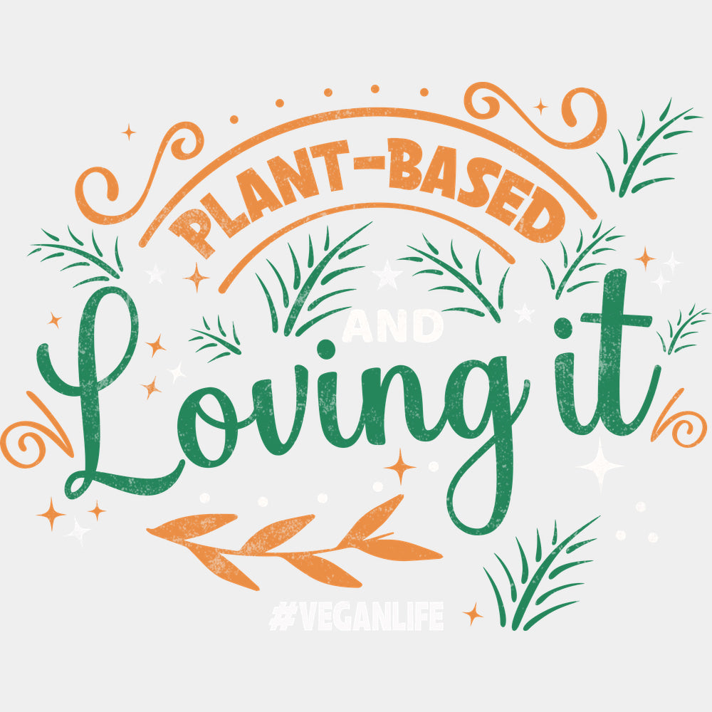 Plant Based And Loving It - Vegan DTF Transfers - Adult Unisex - S & M (10’’) / Light Color Design (See Imaging)