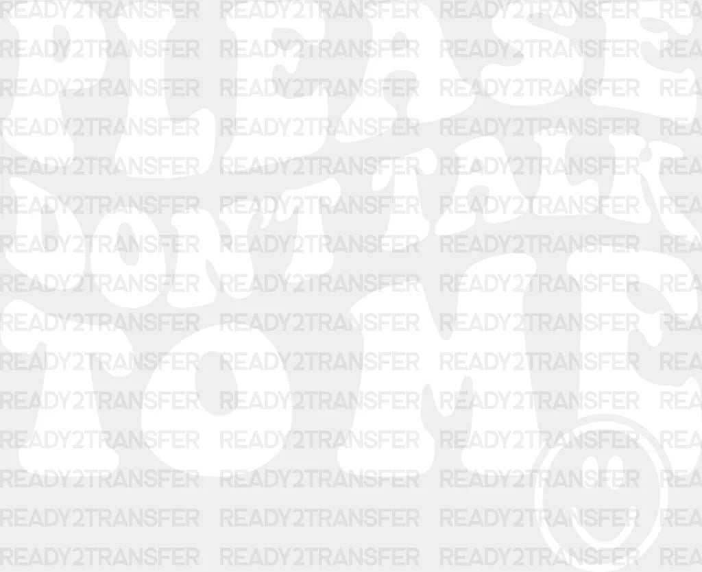 Please Dont Talk To Me Dtf Transfer