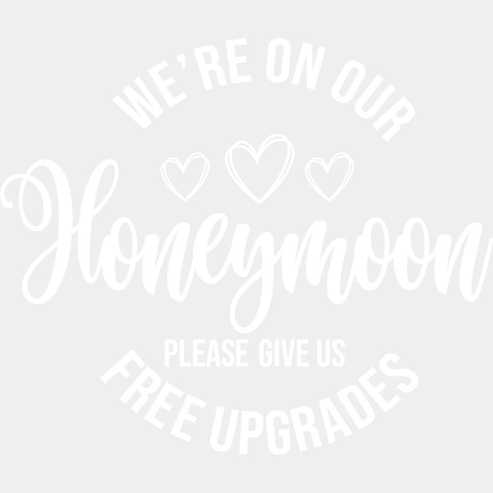 Please Give Us Free Upgrades B&W - Honeymoon DTF Transfers ready2transfer Light Color Design (See Imaging)