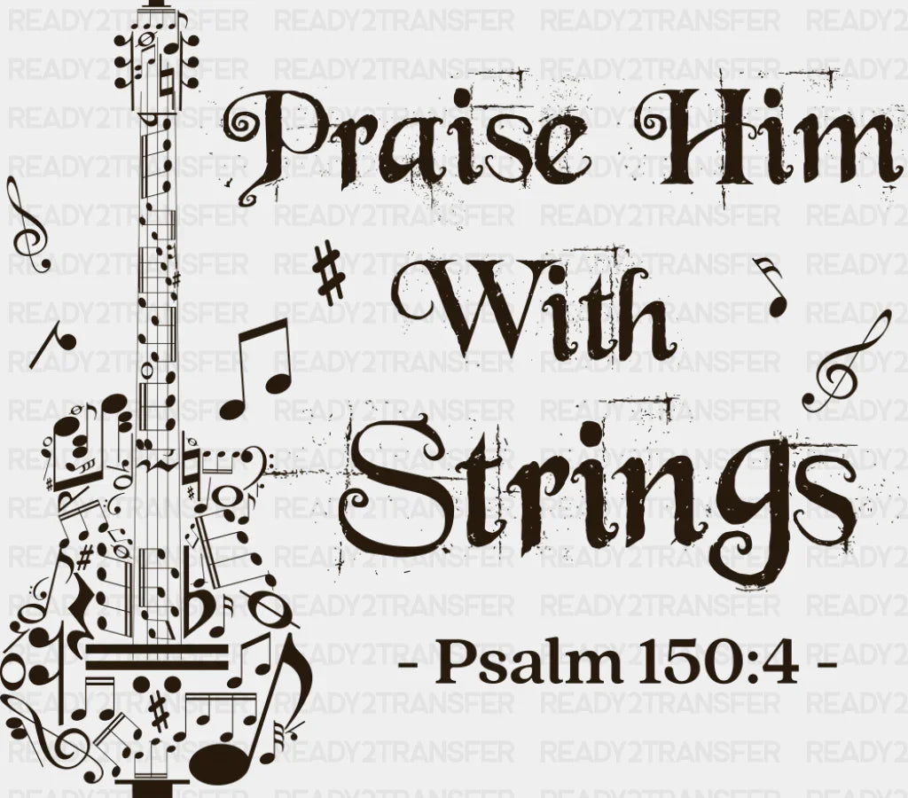 Praise Him With Strings Psalm 150:4 - Christianity DTF Transfer Adult Unisex - S & M (10’’) / Dark Color Design (See