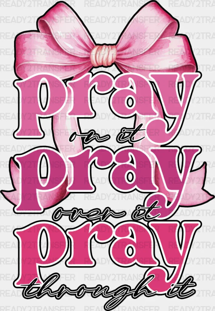 Pray On It Over Through - Christianity Dtf Transfer Adult Unisex S & M (10’’) / Dark Color