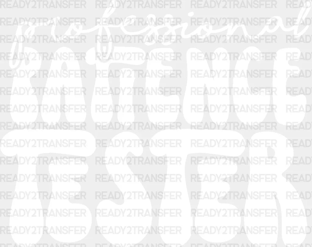 Professional Patience Tester - Kids Dtf Heat Transfer Adult Unisex S & M (10’’) / Light Color