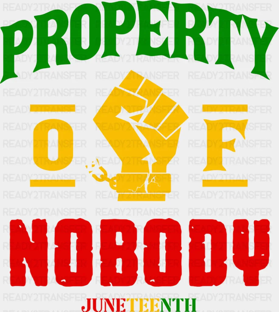 Property Of Nobody Juneteenth - Juneteenth DTF Transfer
