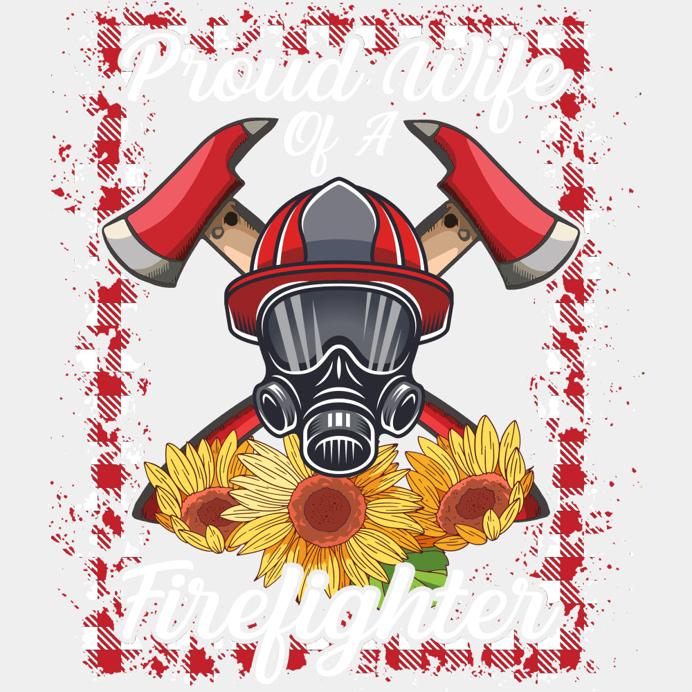 Proud Wife Of A Firefighter, Sunflowers - Fire Department DTF Transfers ready2transfer Light Color Design (See Imaging)