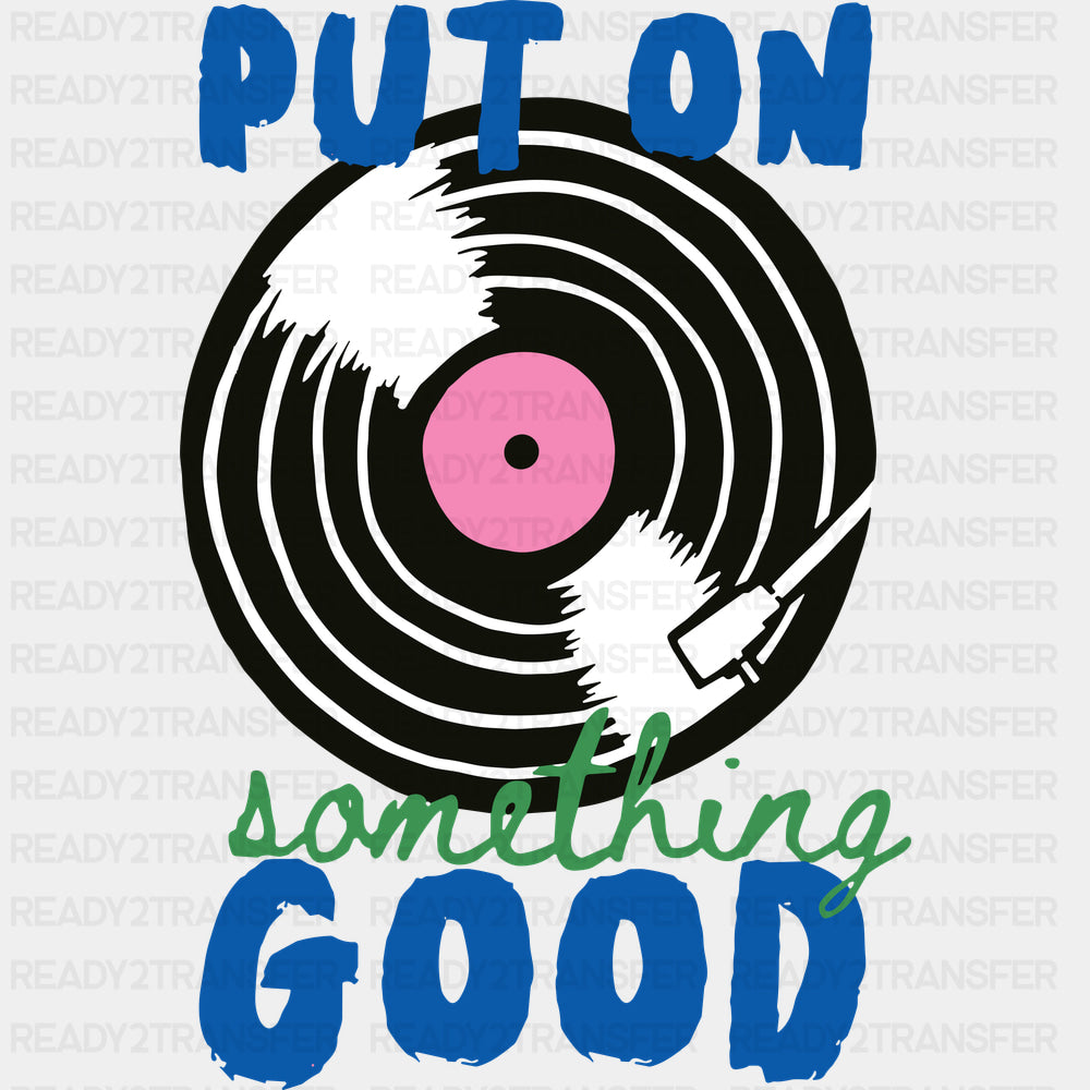 Put On Something Good - Music DTF Transfers - Adult Unisex - S & M (10’’) / Dark Color Design (See Imaging)