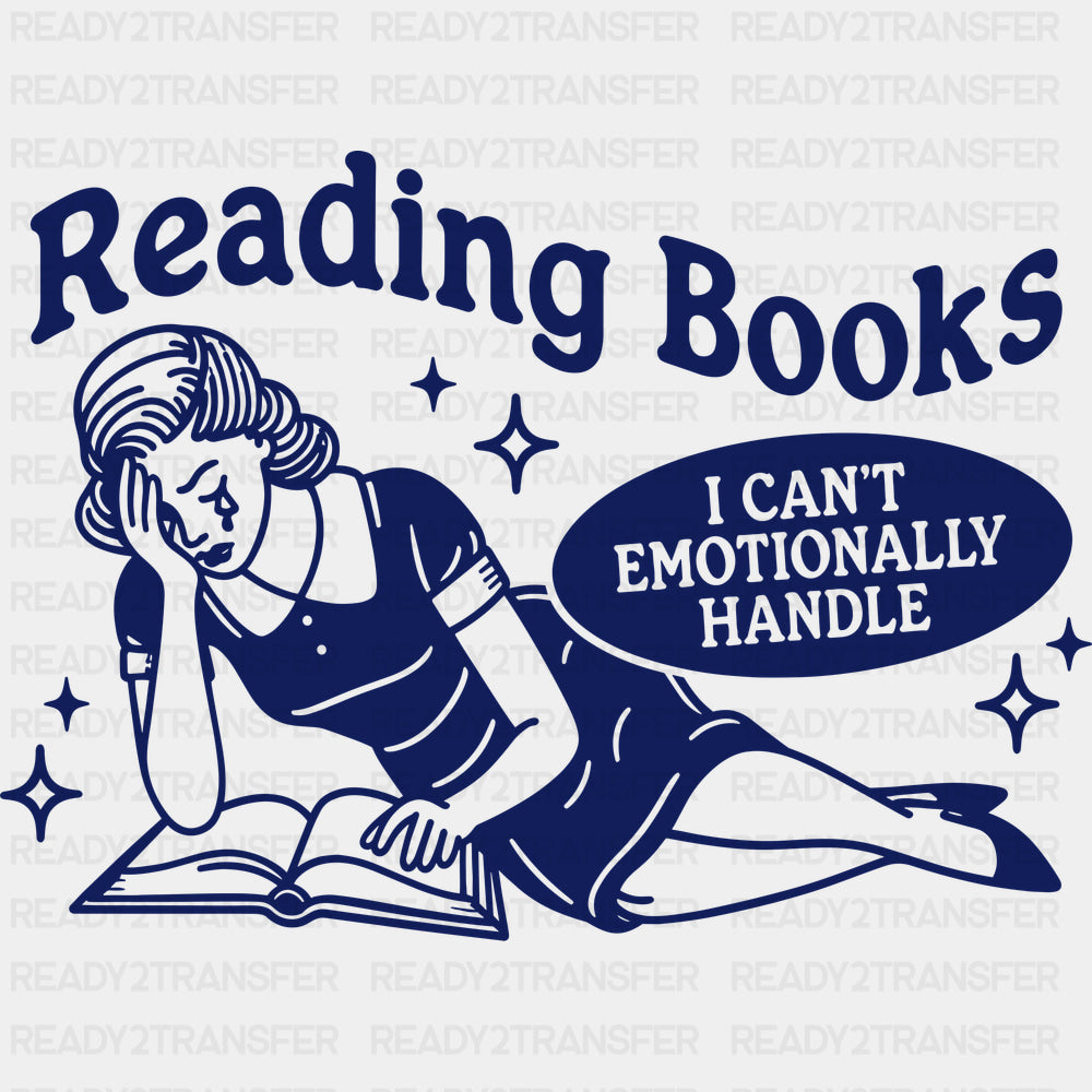 Reading Books I Can’t Emotionally Handle - Reading DTF Transfers - Adult Unisex - S & M (10’’) / Dark Color Design (See