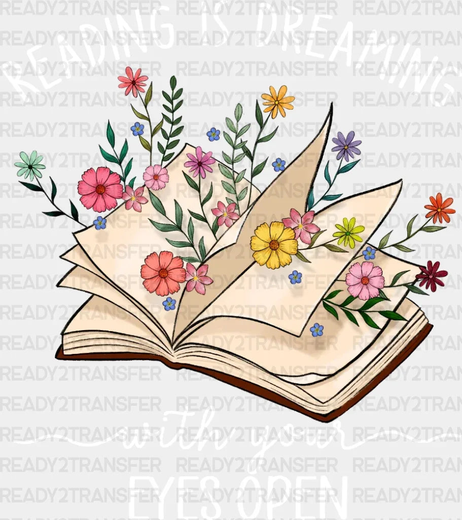 Reading Is Dreaming With Your Eyes Open Dtf Transfer