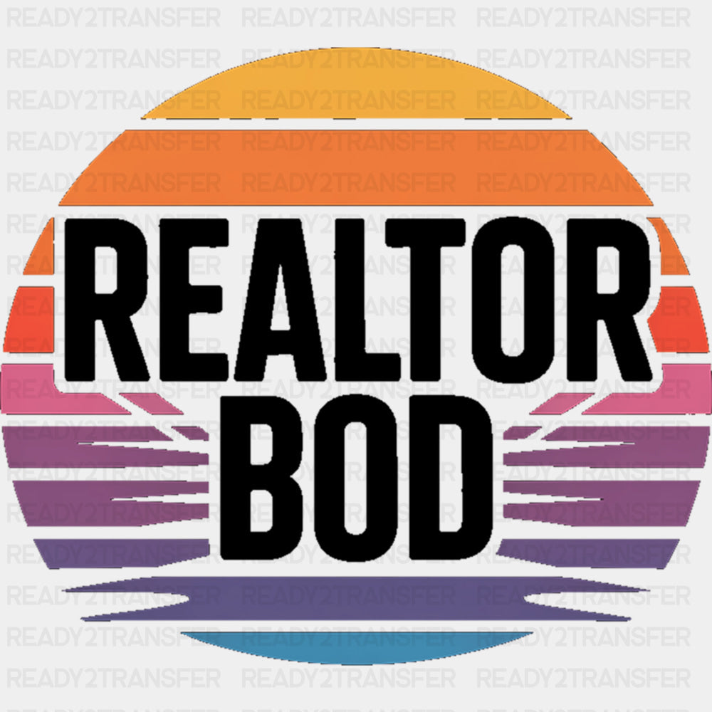 Realtor Bod - Realtor DTF Transfers ready2transfer Dark Color Design (See Imaging)