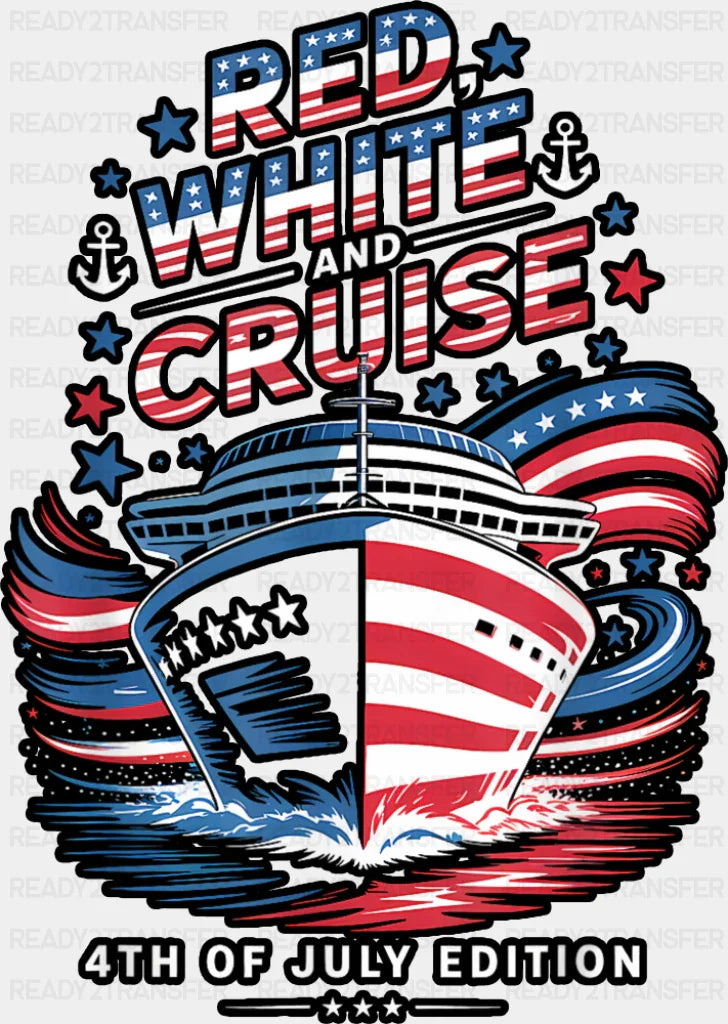 Red White And Cruise 4th Of July Edition - Vacation DTF Transfer Adult Unisex - S & M (10’’) / Dark Color Design (See