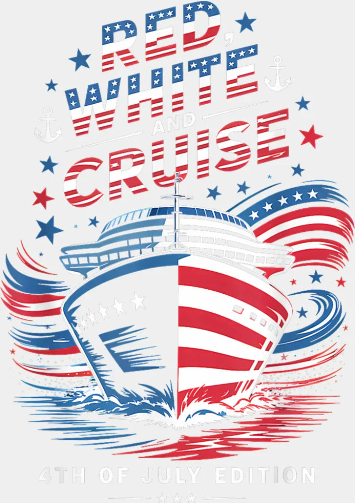 Red White And Cruise 4th Of July Edition - Vacation DTF Transfer Adult Unisex - S & M (10’’) / Light Color Design (See