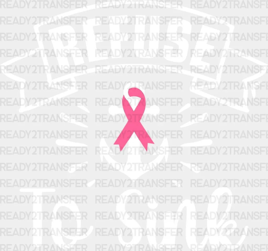 Refuse To Sink - Cancer Dtf Transfer Adult Unisex S & M (10’’) / Light Color Design (See Imaging)