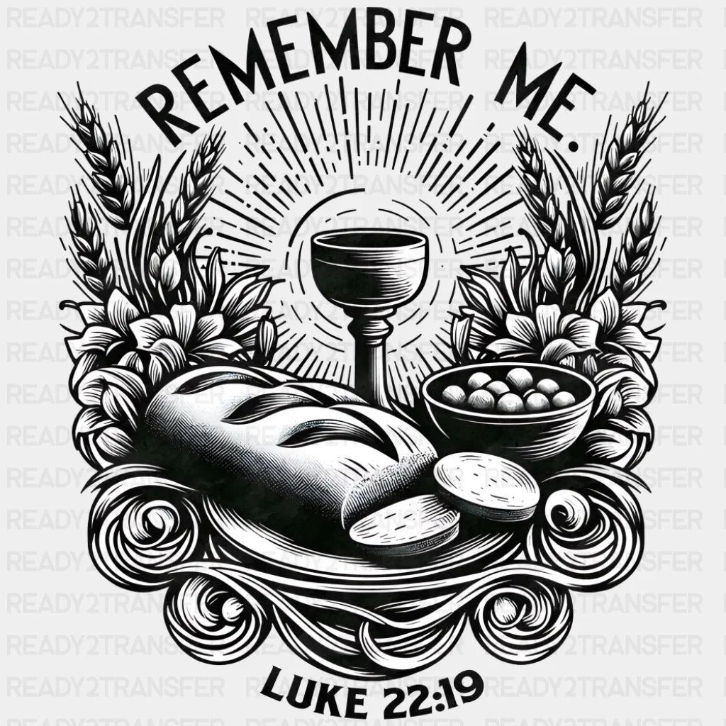 Remember Me Luke 22:19 - Christianity DTF Transfer Adult Unisex - S & M (10’’) / Dark Color Design (See Imaging)