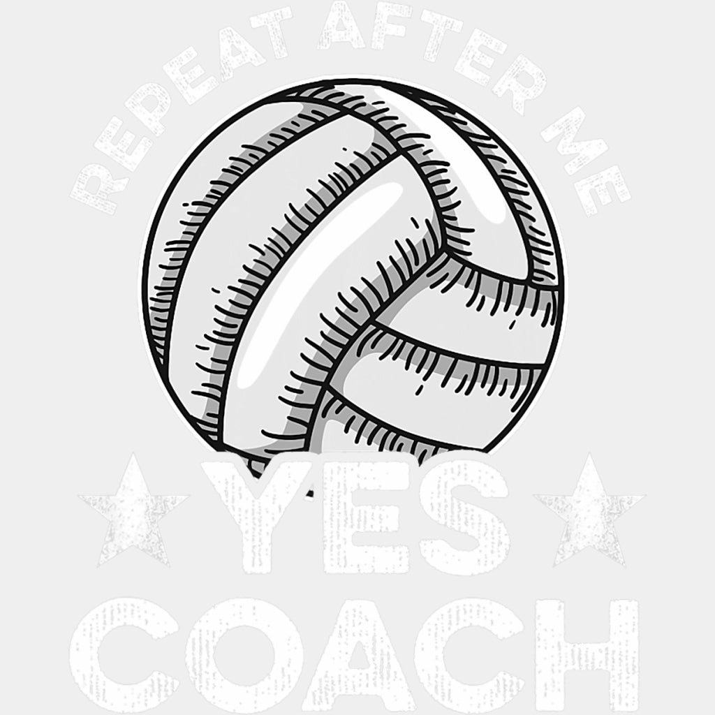 Repeat After Me, Yes Coach - Volleyball DTF Transfers ready2transfer Light Color Design (See Imaging)
