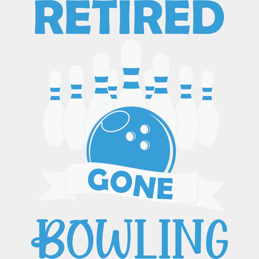 Retired, Gone Bowling - Bowling DTF Transfers ready2transfer Light Color Design (See Imaging)