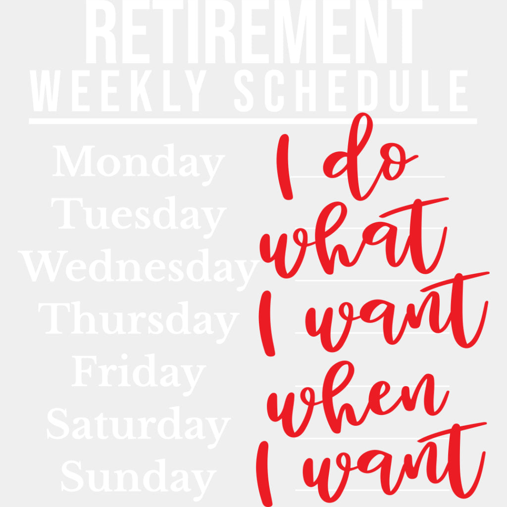 Retirement Weekly Schedules - Retirement DTF Transfers ready2transfer Light Color Design (See Imaging)