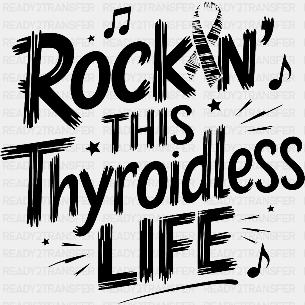 Rockin’ This Thyroidless Life - Lymphoma DTF Transfers Adult Unisex - S & M (10’’) / Dark Color Design (See Imaging)