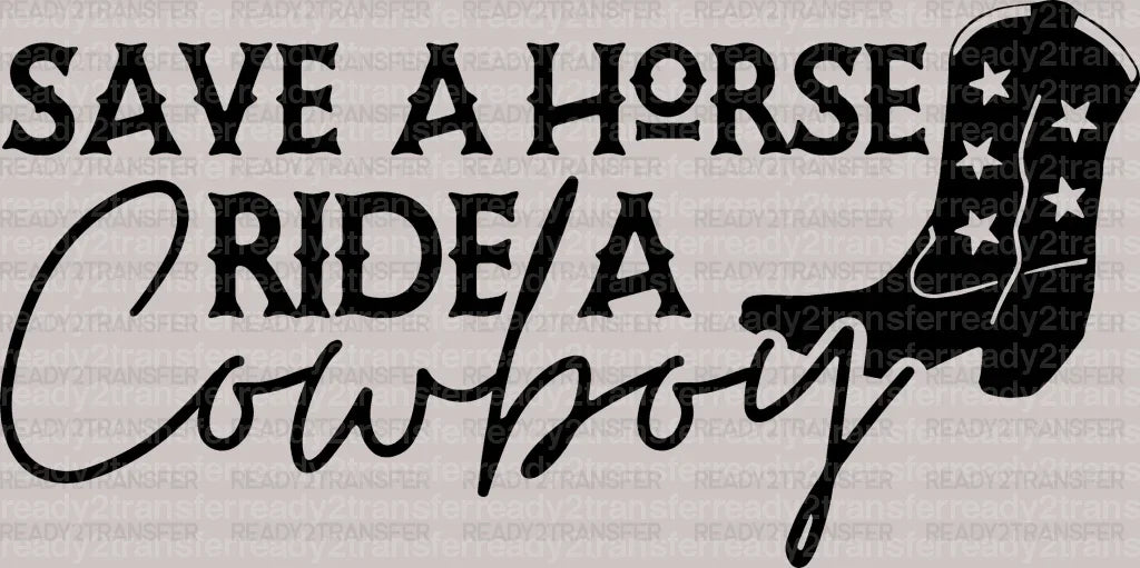Save a Horse Ride a Cowboy DTF Transfer - ready2transfer