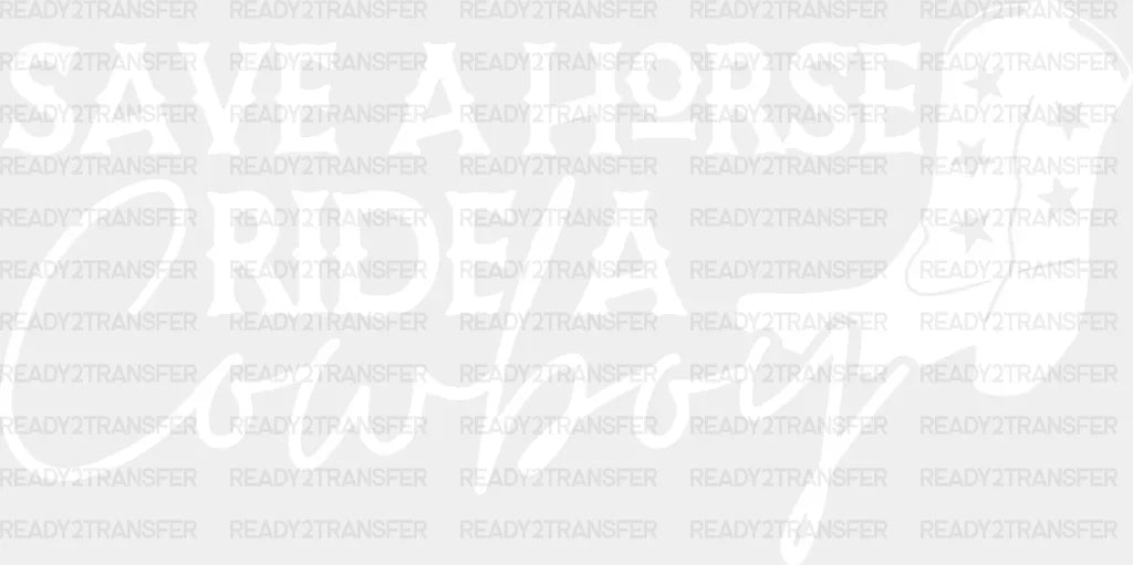 Save A Horse Ride Cowboy Dtf Transfer