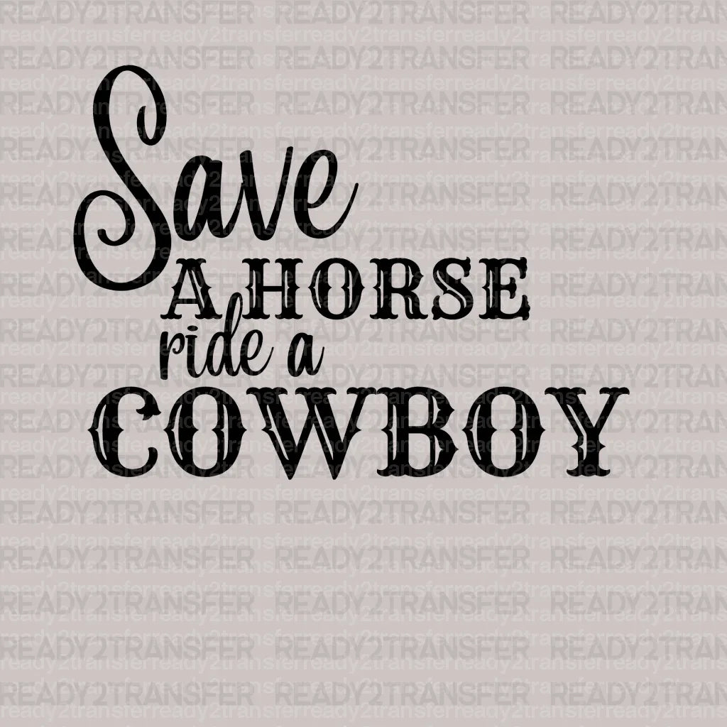 Save a Horse Ride a Cowboy DTF Transfer - ready2transfer