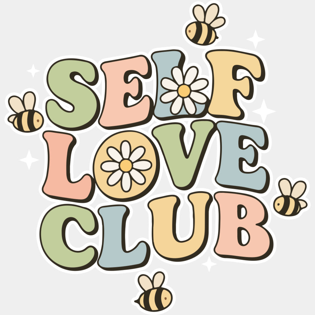 Self Love Club, Bees - Mental Health DTF Transfers ready2transfer Light Color Design (See Imaging)