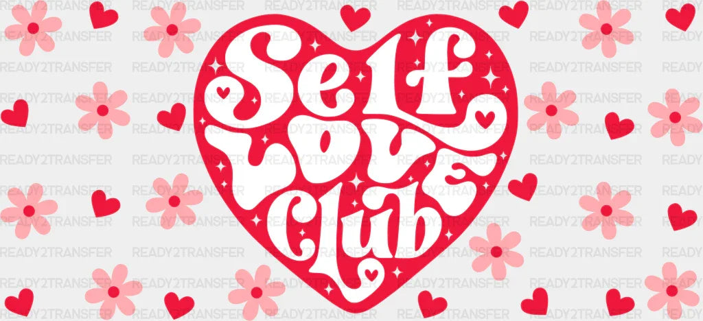 Self Love Club - Valentine's Day Cup Wrap UV Sticker Permanent UV DTF Decal ready2transfer