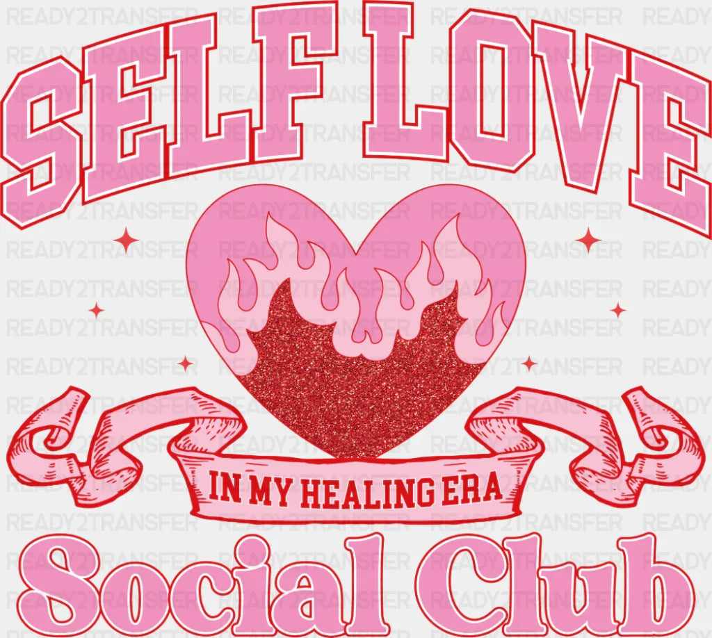 Self Love In My Healing Era Social Club - Valentine’s Day Dtf Transfer