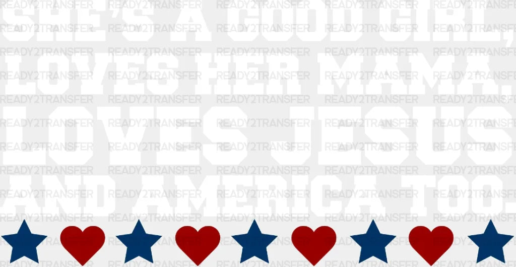 She’s A Good Girl Loves Her Mama 4Th Of July Dtf Heat Transfer Independence Day Design Fourth