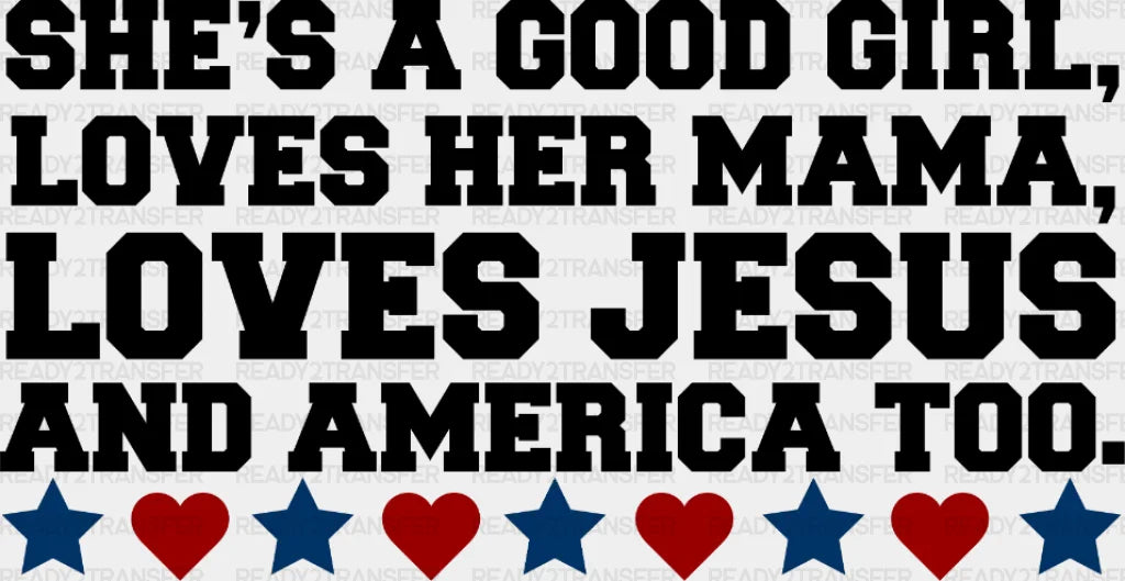 She’s A Good Girl Loves Her Mama 4Th Of July Dtf Heat Transfer Independence Day Design Fourth