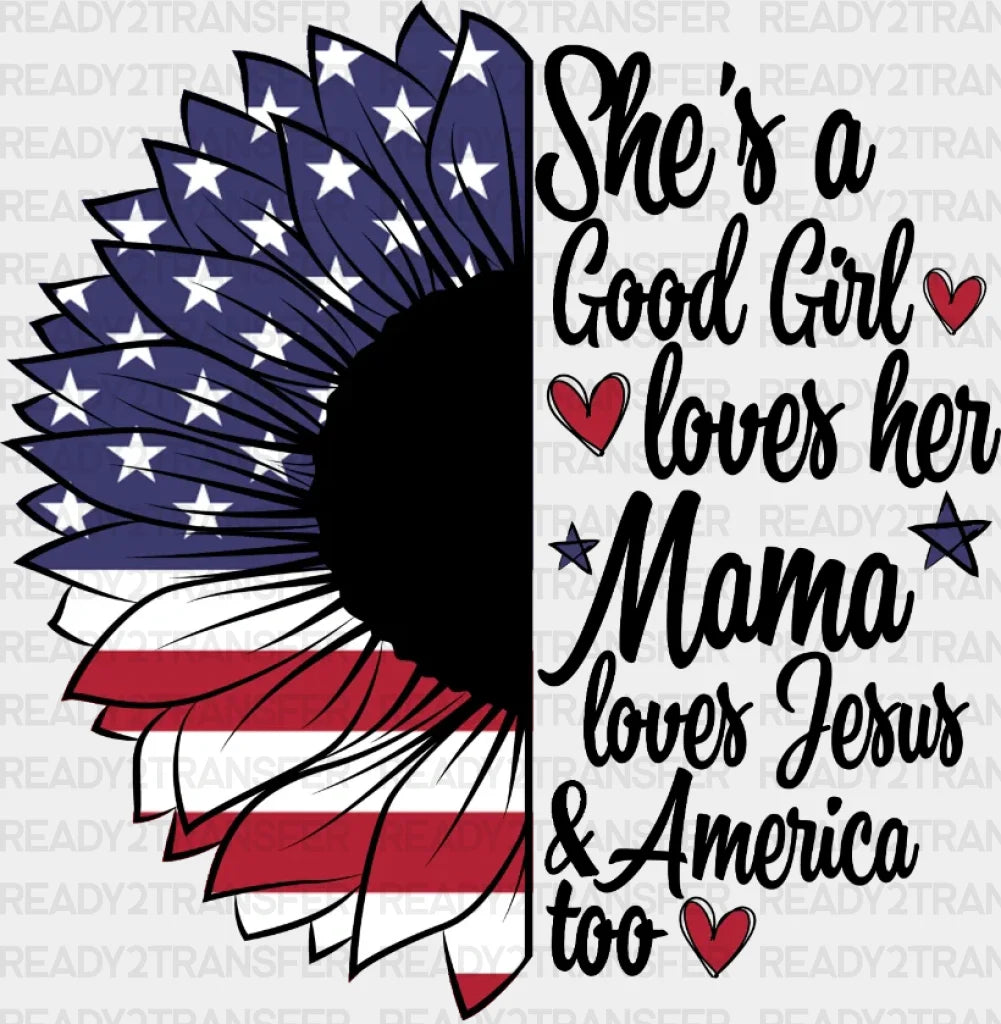 She’s A Good Girl Loves Her Mama Sunflower 4Th Of July Dtf Heat Transfer Independence Day Design