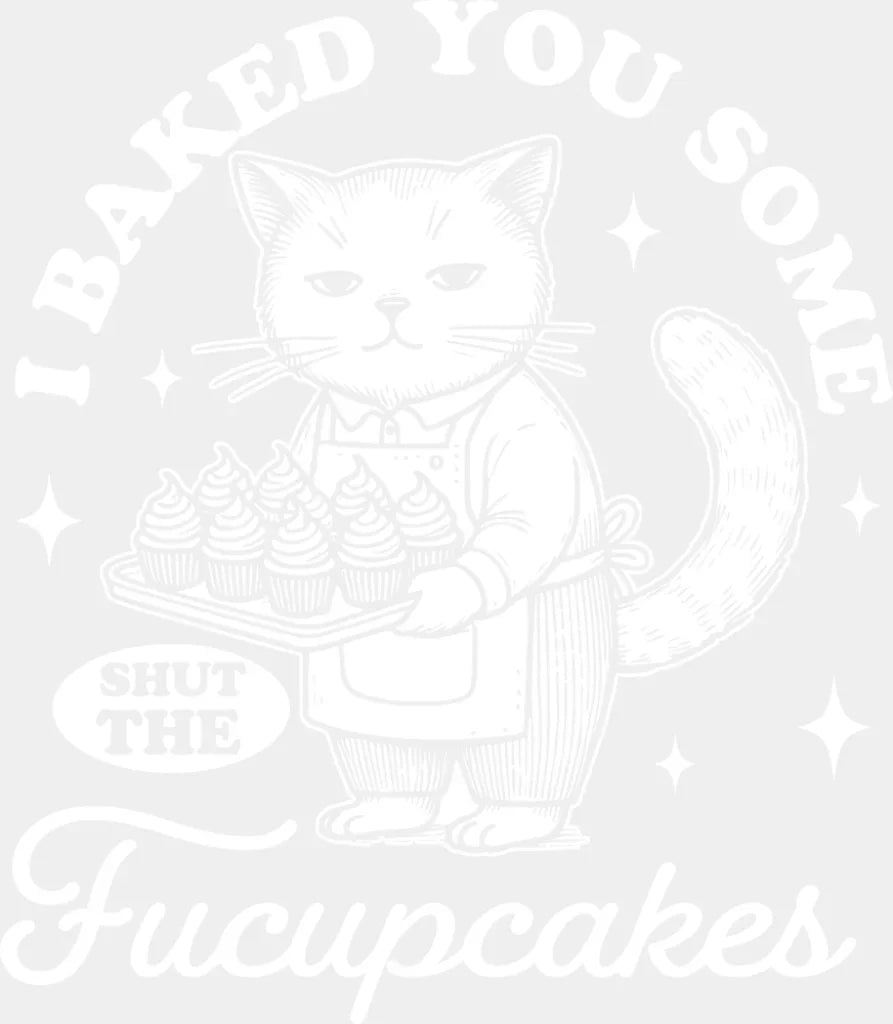 Shut The Fucupcakes Cat Design - Funny DTF Transfer Adult Unisex - S & M (10’’) / Light Color Design (See Imaging)