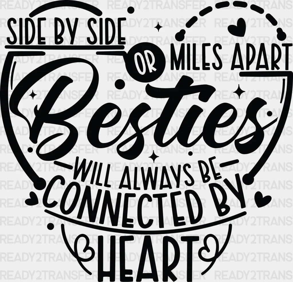Side By Or Miles Apart - Best Friends Dtf Transfer Adult Unisex S & M (10’’) / Dark Color