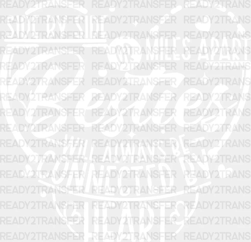 Side By Or Miles Apart - Best Friends Dtf Transfer Adult Unisex S & M (10’’) / Light Color