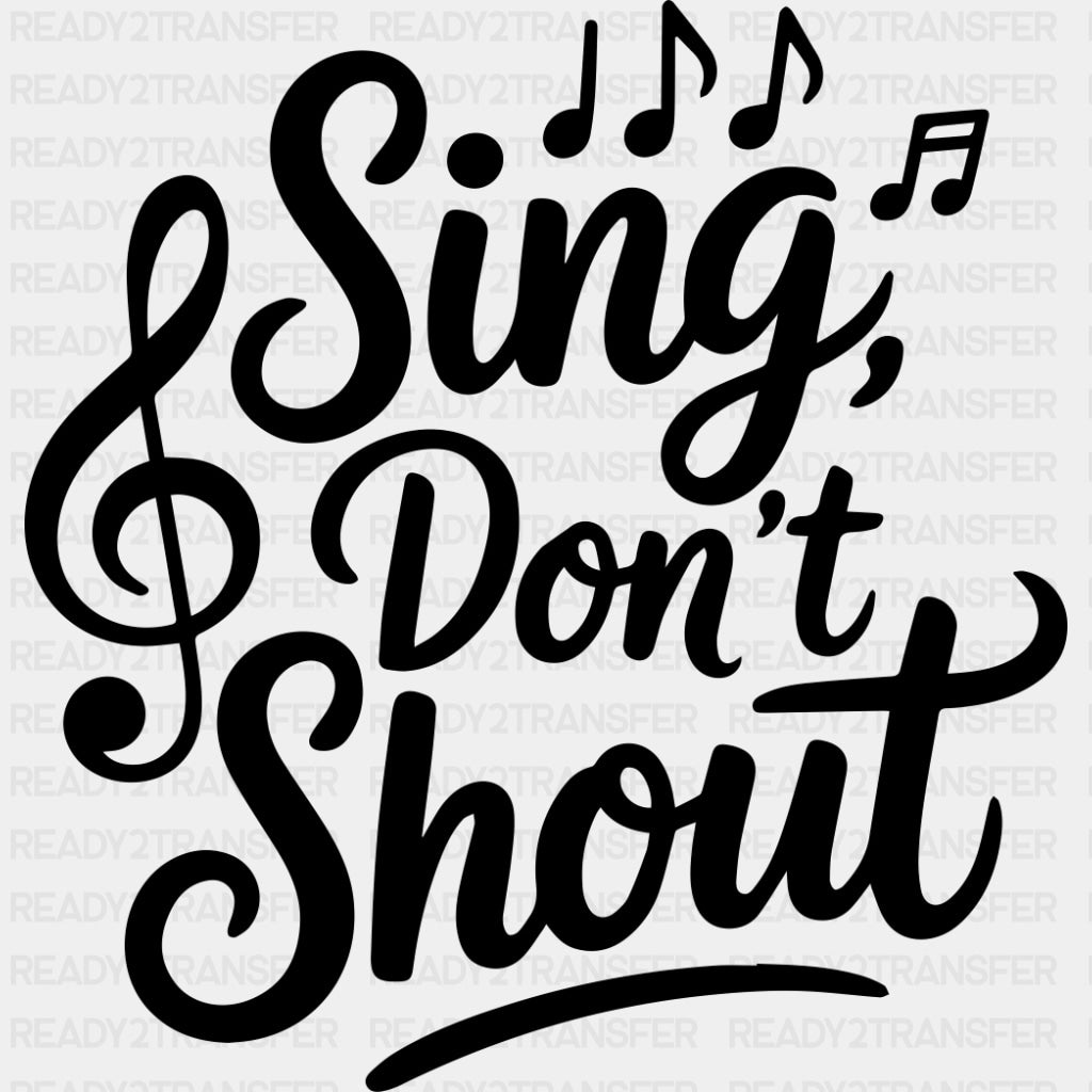 Sing Don't Shout - Music DTF Transfers ready2transfer Dark Color Design (See Imaging)