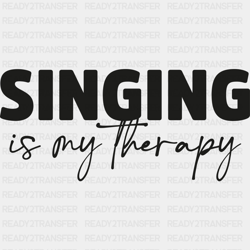 Singing Is My Therapy - Singing DTF Transfers ready2transfer Dark Color Design (See Imaging)
