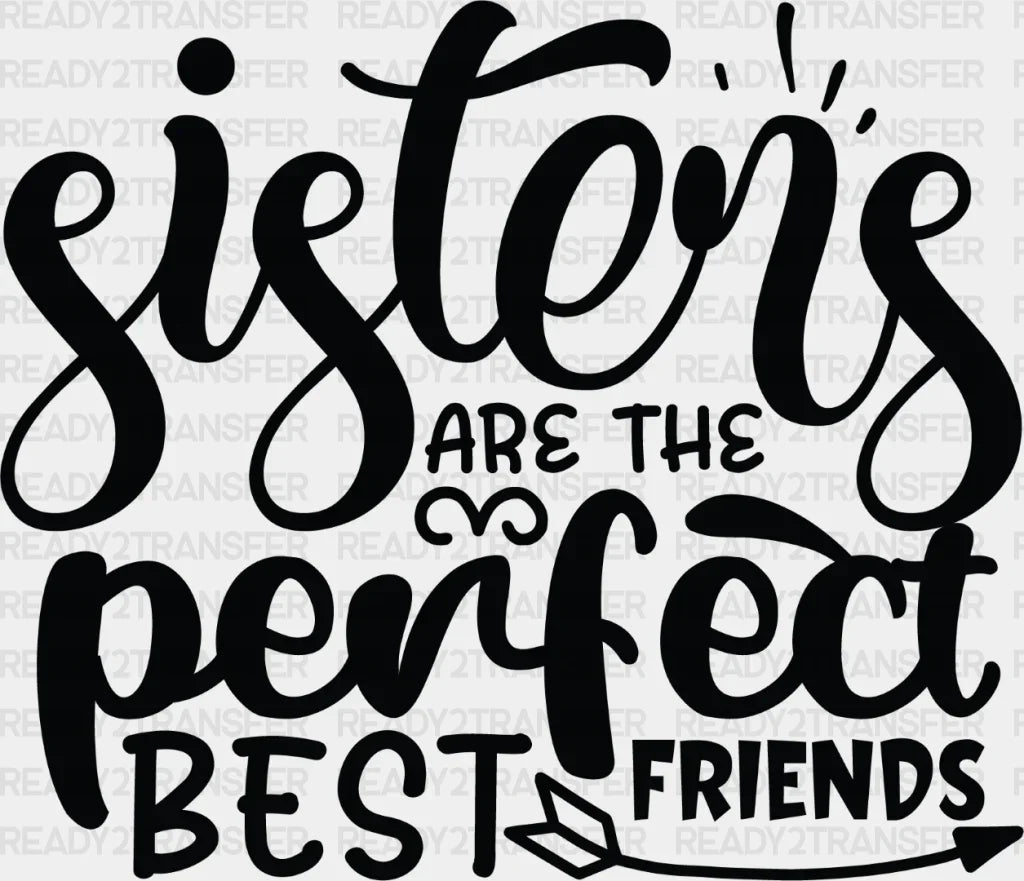 Sisters Are The Best Friends - Sister Dtf Heat Transfer Adult Unisex S & M (10’’) / Dark Color