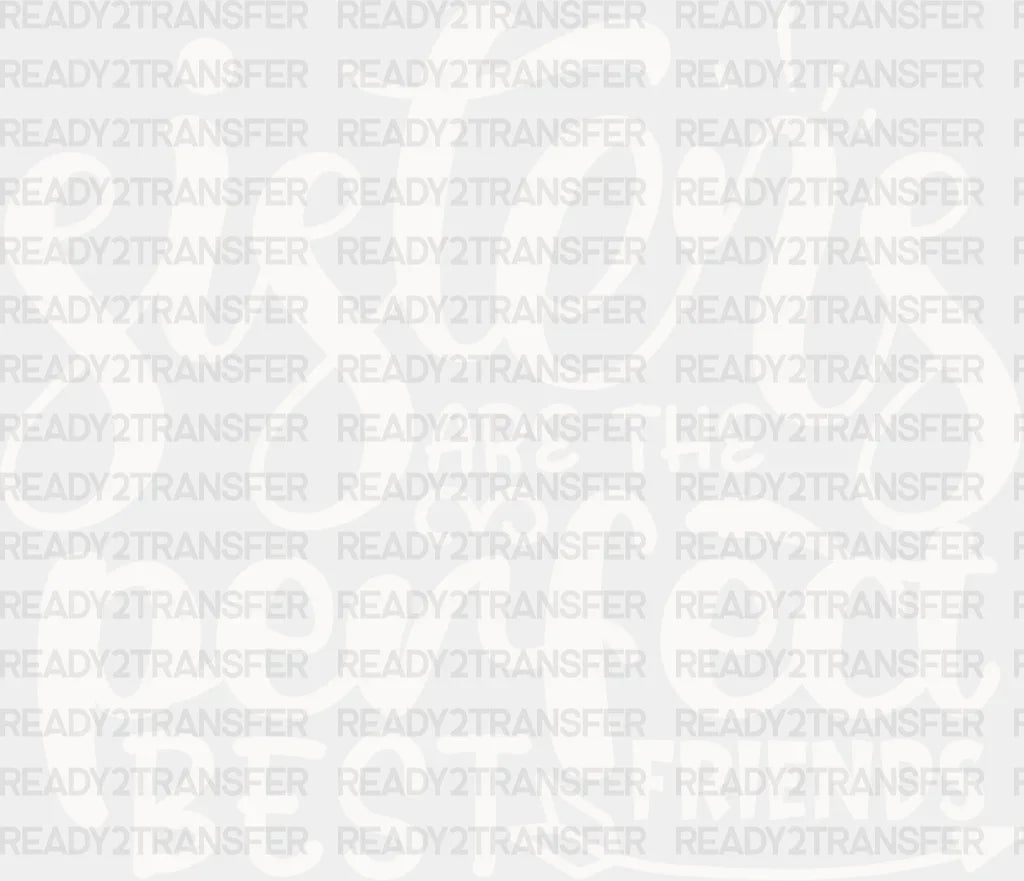 Sisters Are The Best Friends - Sister Dtf Heat Transfer Adult Unisex S & M (10’’) / Light Color