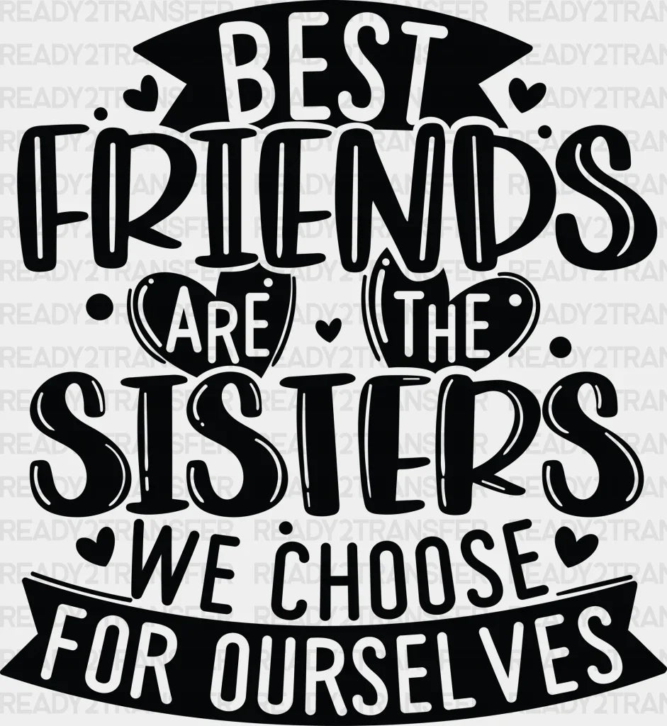 Sisters We Choose - Best Friends Dtf Transfer Adult Unisex S & M (10’’) / Dark Color Design