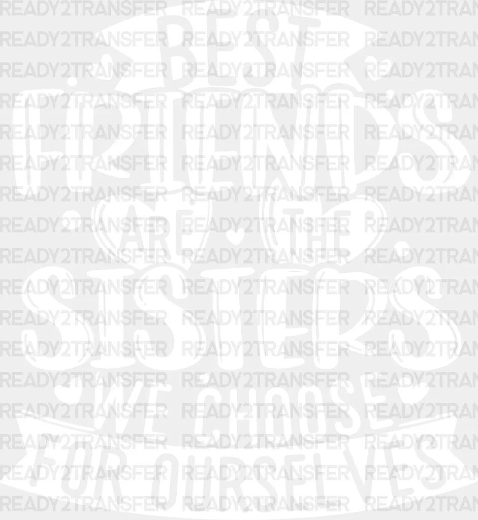 Sisters We Choose - Best Friends Dtf Transfer Adult Unisex S & M (10’’) / Light Color Design