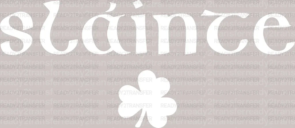 Slainte St. Patrick's Day DTF Heat Transfer, Saint Patricks Day Design, St Paddys Day DTF ready2transfer White