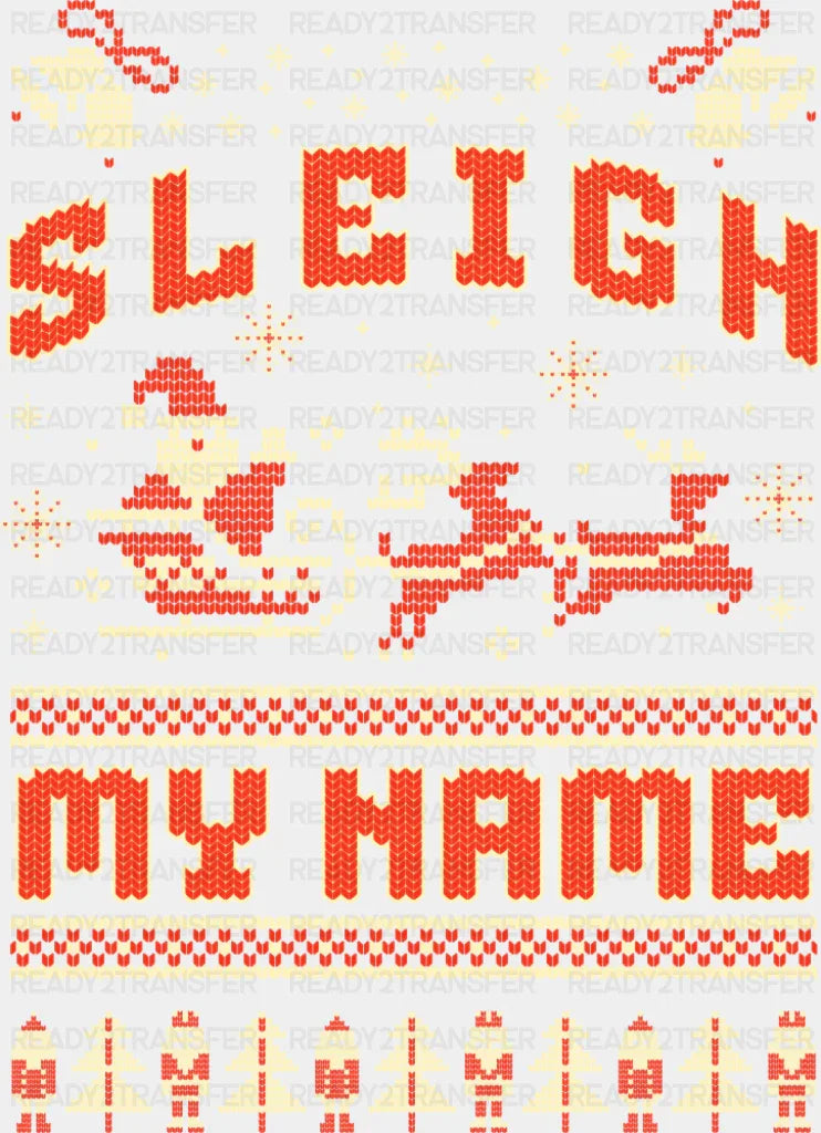 Sleigh My Name - Christmas DTF Transfer