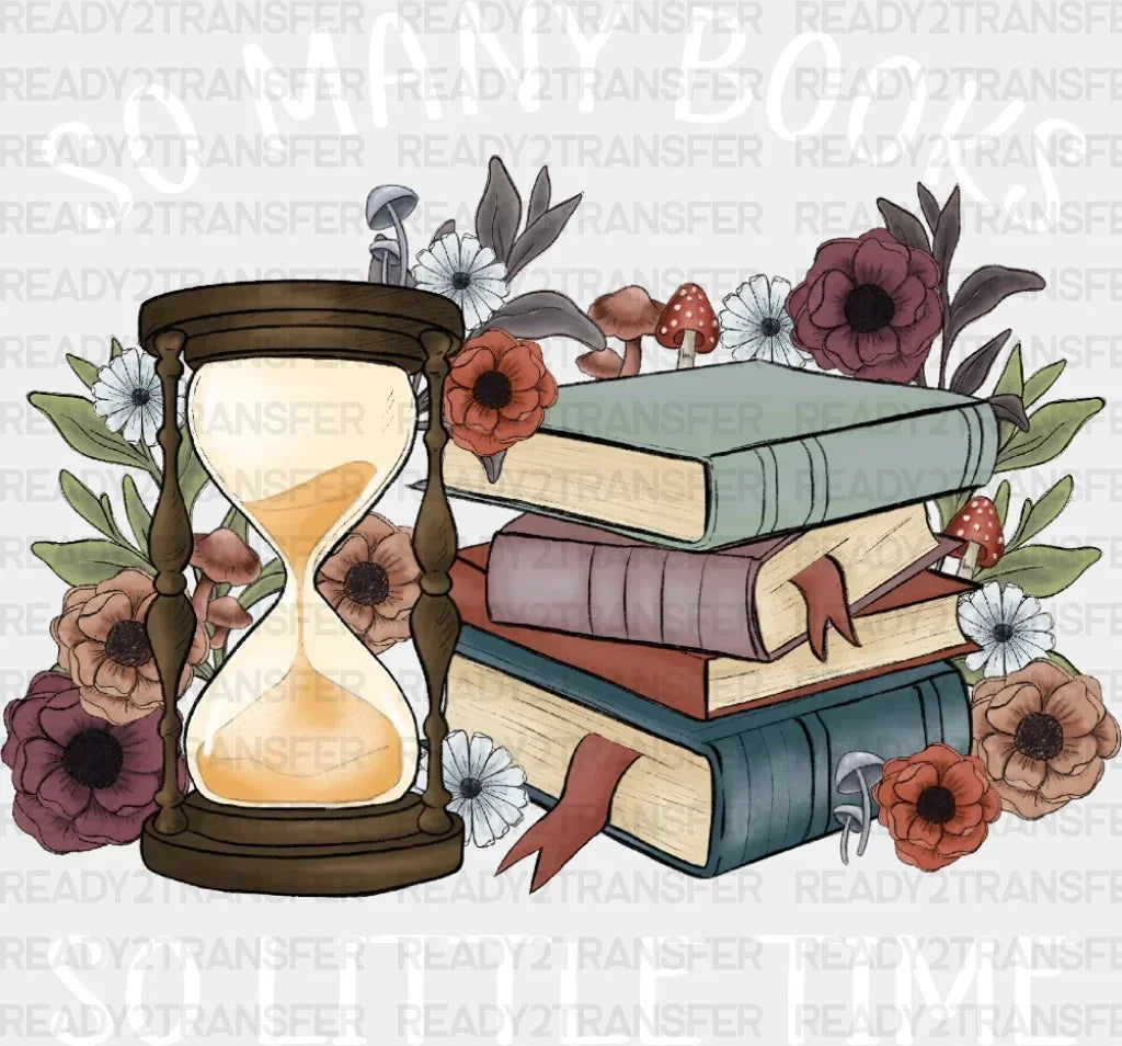 So Many Books Little Time Dtf Transfer