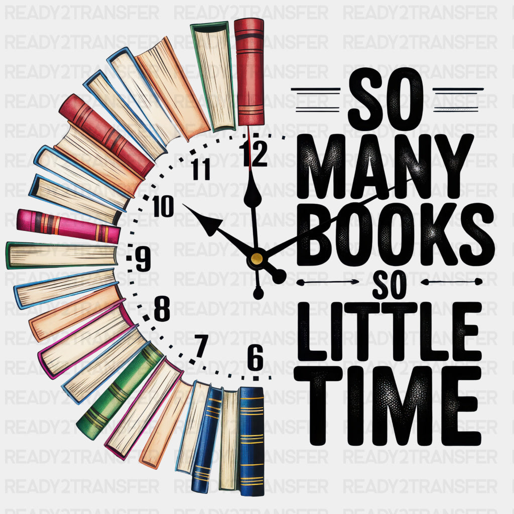 So Many Books So Little Time - Reading DTF Transfers ready2transfer Dark Color Design (See Imaging)