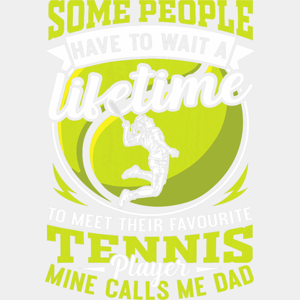 Some People Have To Wait A Lifetime - Tennis DTF Transfers ready2transfer Light Color Design (See Imaging)