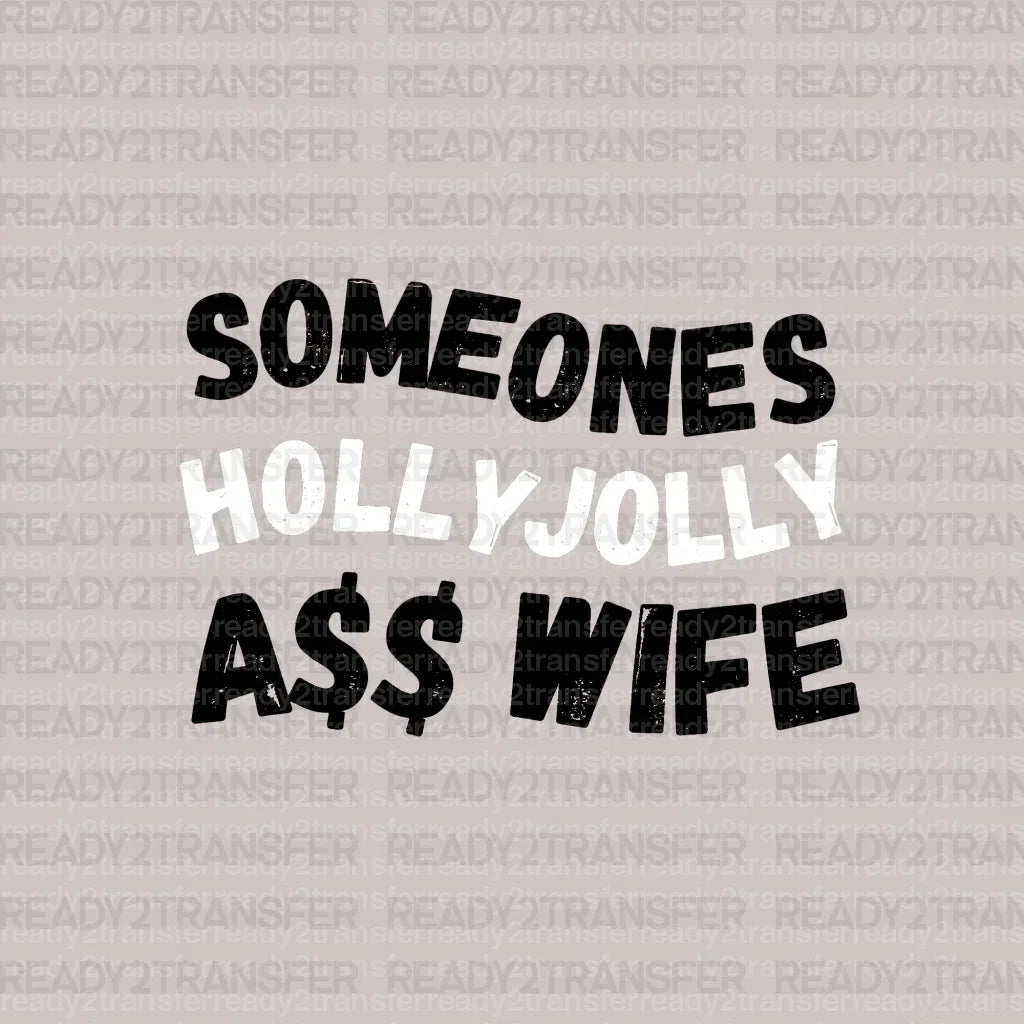 SOMEONES HOLLY JOLLY ASS WIFE DTF Transfer - ready2transfer