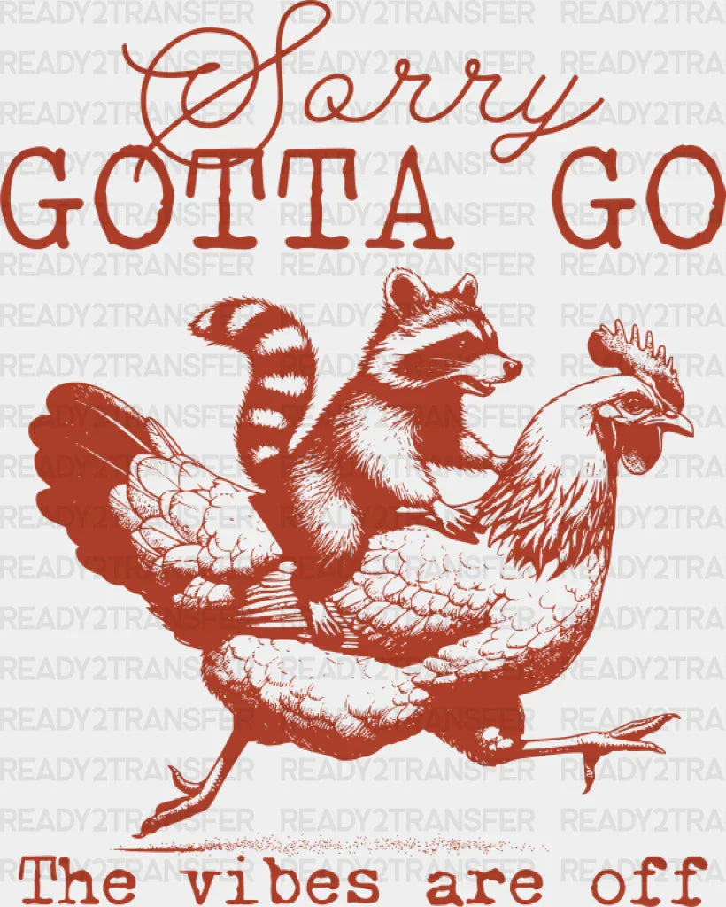 Sorry Gotta Go The Vibes Are Off - Funny Dtf Transfer Adult Unisex S & M (10’’) / Orange Color