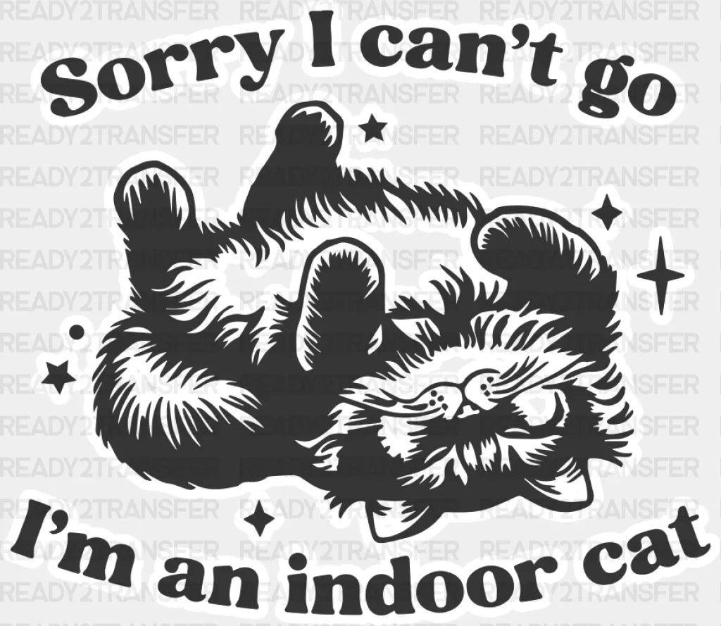 Sorry I Can’t Go I’m An Indoor Cat - Dtf Transfer Adult Unisex S & M (10’’) / Light Color