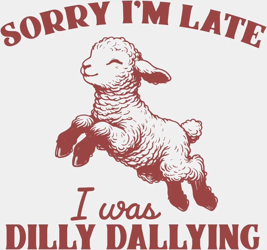 Sorry I’m Late I Was Dirty Dallying Red - Funny DTF Transfer Adult Unisex - S & M (10’’) / Light Color Design (See