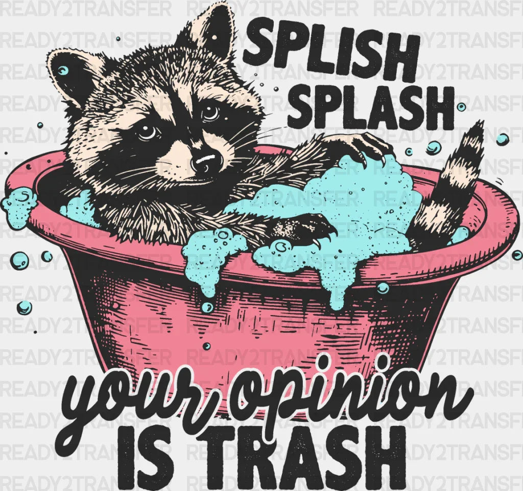 Splish Splash Your Opinion Is Trash - Funny Dtf Transfer Adult Unisex S & M (10’’) / Dark Color