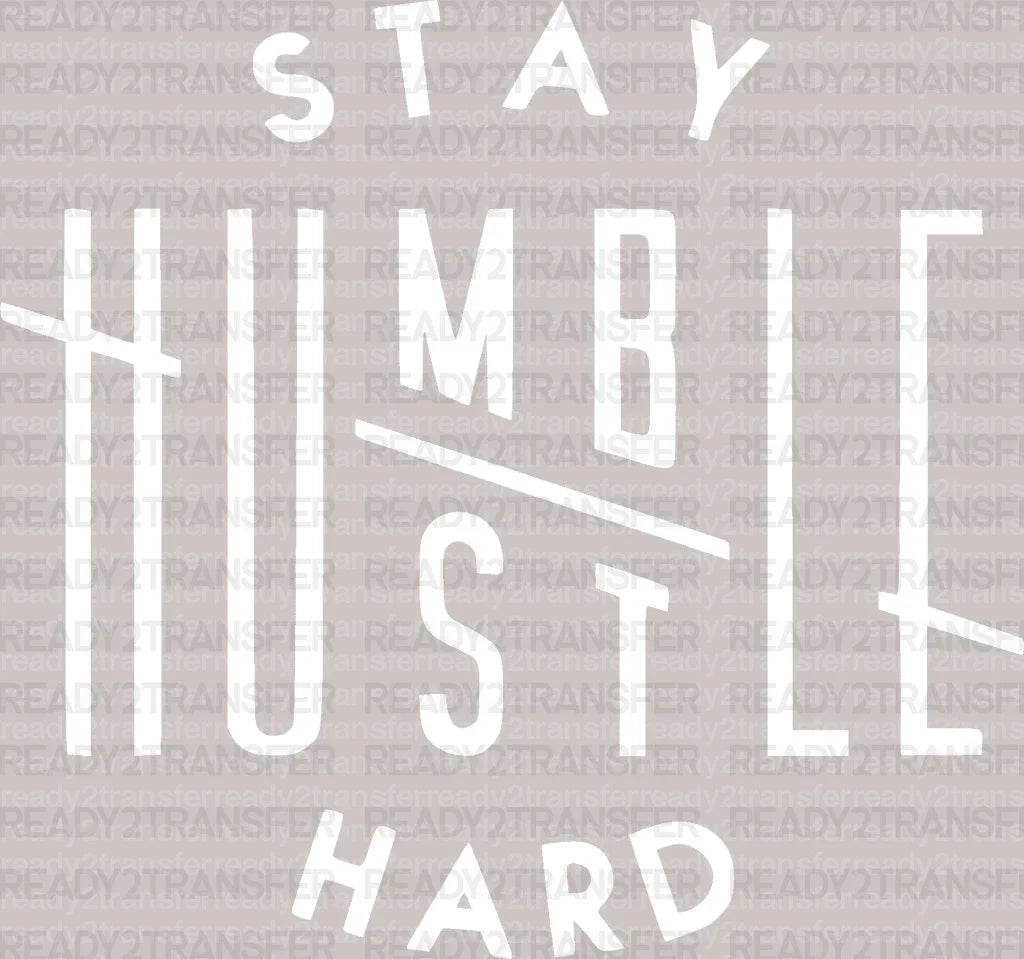 Stay Humble Hard DTF Transfer ready2transfer