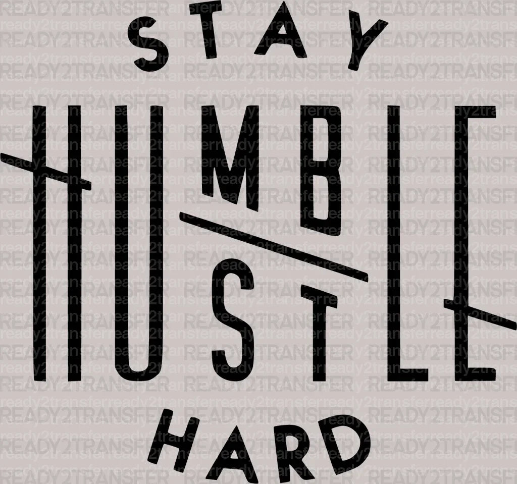 Stay Humble Hard DTF Transfer ready2transfer